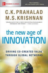 bokomslag The New Age of Innovation: Driving Co-created Value Through Global Networks