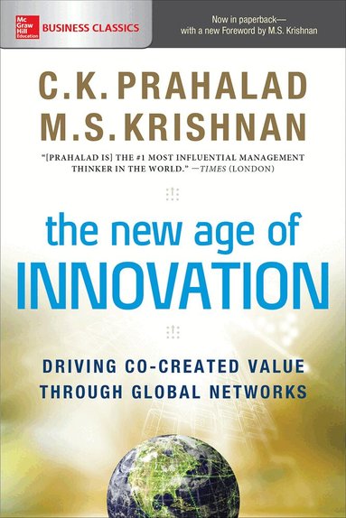 C.K. Prahalad, M.S. Krishnan - New Age of Innovation: Driving Co-created Value Through Global Networks, Häftad