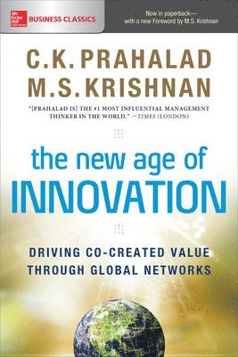 The New Age of Innovation: Driving Co-created Value Through Global Networks 1