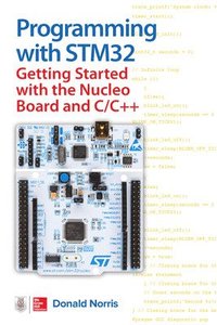 bokomslag Programming with STM32: Getting Started with the Nucleo Board and C/C++