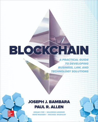 Joseph Bambara, Paul Allen, Kedar Iyer, Rene Madsen, Solomon Lederer, Michael Wuehler - Blockchain: A Practical Guide to Developing Business, Law, and Technology Solutions, Häftad