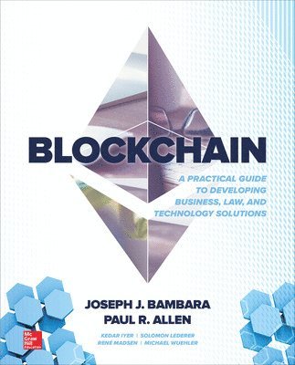 Blockchain: A Practical Guide to Developing Business, Law, and Technology Solutions 1