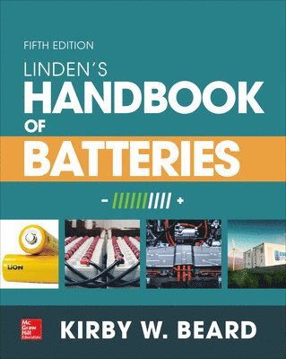 Kirby W. Beard, Kirby W Beard - Linden's Handbook of Batteries, Fifth Edition, Inbunden