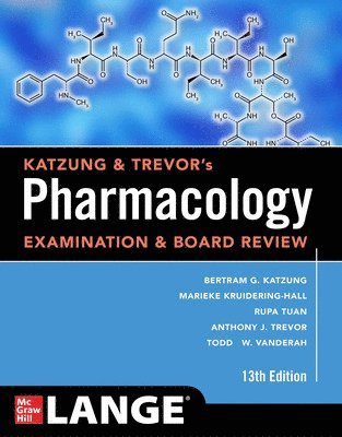 Bertram G Katzung, Marieke Kruidering-Hall, Rupa Lalchandani Tuan, Todd W Vanderah, Anthony J Trevor - Katzung, B: Katzung & Trevor's Pharmacology Examination and, Häftad