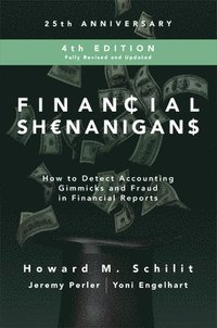 bokomslag Financial Shenanigans, Fourth Edition:  How to Detect Accounting Gimmicks and Fraud in Financial Reports