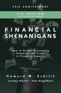 bokomslag Financial Shenanigans, Fourth Edition: How to Detect Accounting Gimmicks and Fraud in Financial Reports