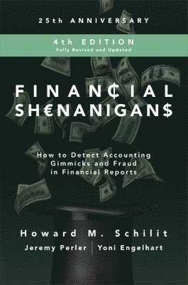 Financial Shenanigans, Fourth Edition:  How to Detect Accounting Gimmicks and Fraud in Financial Reports 1