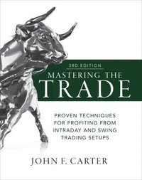 bokomslag Mastering the Trade, Third Edition: Proven Techniques for Profiting from Intraday and Swing Trading Setups