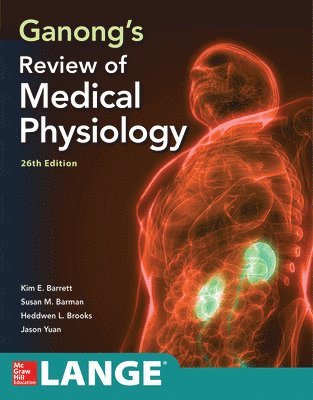 Ganong's Review of Medical Physiology, Twenty Sixth Edition 1