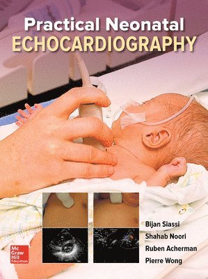 Bijan Siassi, Shahab Noori, Pierre Wong, Ruben Acherman - Practical Neonatal Echocardiography, Inbunden