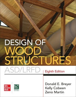Donald Breyer, Kelly Cobeen, Donald E. Breyer, Donald E Breyer - Design of Wood Structures- ASD/LRFD, Eighth Edition, Inbunden