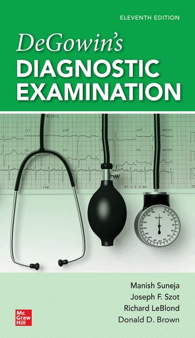 Manish Suneja, Joseph Szot, Richard LeBlond, Donald Brown, Joseph F. Szot - DeGowin's Diagnostic Examination, Eleventh Edition, Häftad