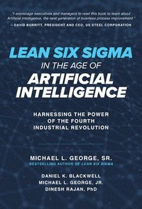 bokomslag Lean Six Sigma in the Age of Artificial Intelligence: Harnessing the Power of the Fourth Industrial Revolution