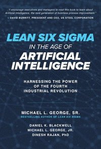bokomslag Lean Six Sigma in the Age of Artificial Intelligence: Harnessing the Power of the Fourth Industrial Revolution