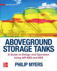 bokomslag Aboveground Storage Tanks: A Guide to Design and Operation Using API 650 and 653, Second Edition