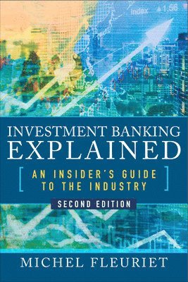 bokomslag Investment Banking Explained, Second Edition: An Insider's Guide to the Industry