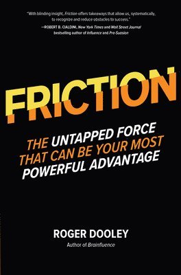 FRICTIONThe Untapped Force That Can Be Your Most Powerful Advantage 1