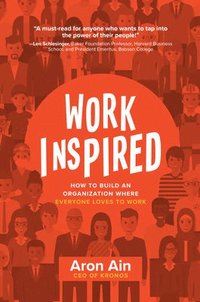 bokomslag WorkInspired: How to Build an Organization Where Everyone Loves to Work