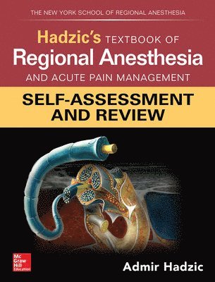 Hadzic's Textbook of Regional Anesthesia and Acute Pain Management: Self-Assessment and Review 1