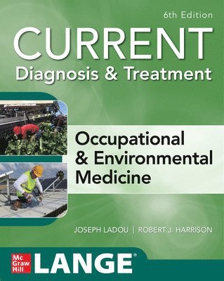 Joseph LaDou, Robert Harrison - CURRENT Diagnosis & Treatment Occupational & Environmental Medicine, Sixth Edition, Häftad