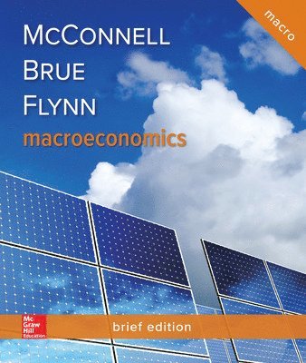 Campbell McConnell, Stanley Brue, Sean Flynn - Macroeconomics, Brief Edition, Inbunden