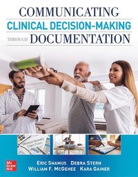 bokomslag Communicating Clinical Decision-Making Through Documentation: Coding, Payment, and Patient Categorization