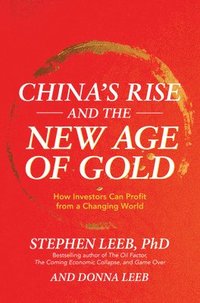bokomslag China's Rise and the New Age of Gold: How Investors Can Profit from a Changing World