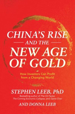 bokomslag China's Rise and the New Age of Gold: How Investors Can Profit from a Changing World