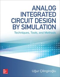 bokomslag Analog Integrated Circuit Design by Simulation: Techniques, Tools, and Methods