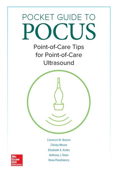 Cameron Baston, Christy Moore, Elizabeth A. Krebs, Anthony J. Dean, Nova Panebianco - Pocket Guide to POCUS: Point-of-Care Tips for Point-of-Care Ultrasound, Häftad