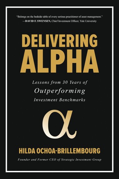 bokomslag Delivering Alpha: Lessons from 30 Years of Outperforming Investment Benchmarks