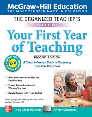 Steve Springer, Brandy Alexander, Kimberly Persiani - Organized Teacher's Guide to Your First Year of Teaching, Grades K-6, Second Edition, Häftad