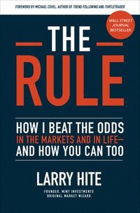 bokomslag The Rule: How I Beat the Odds in the Markets and in Lifeand How You Can Too