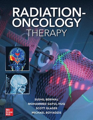 Sushil Beriwal, M. Saiful Huq, Scott Glaser, Michael Boyiadzis - Radiation-Oncology Therapy, Häftad