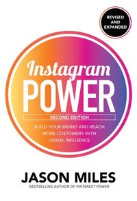 bokomslag Instagram Power, Second Edition: Build Your Brand and Reach More Customers with Visual Influence