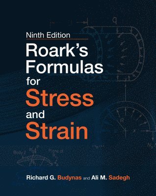 Richard Budynas, Ali Sadegh, Richard G. Budynas, Ali M. Sadegh - Roark's Formulas for Stress and Strain, Ninth Edition, Inbunden