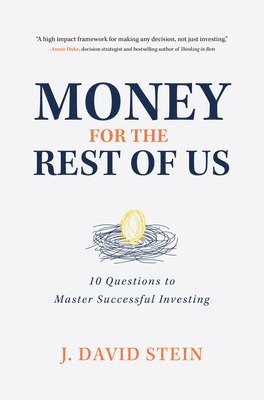 Money for the Rest of Us: 10 Questions to Master Successful Investing 1