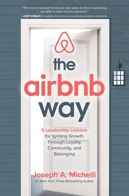 The Airbnb Way: 5 Leadership Lessons for Igniting Growth through Loyalty, Community, and Belonging 1