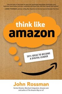 bokomslag Think Like Amazon: 50 1/2 Ideas to Become a Digital Leader