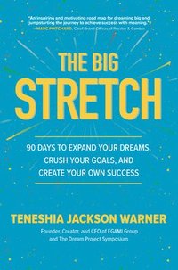 bokomslag The Big Stretch: 90 Days to Expand Your Dreams, Crush Your Goals, and Create Your Own Success