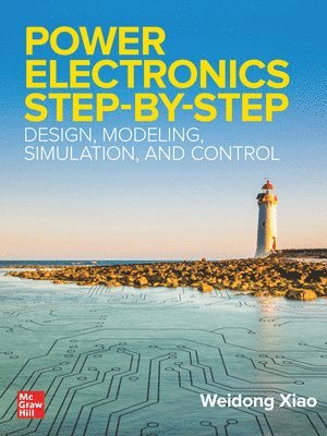 bokomslag Power Electronics Step-by-Step: Design, Modeling, Simulation, and Control