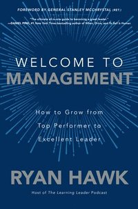 bokomslag Welcome to Management: How to Grow From Top Performer to Excellent Leader