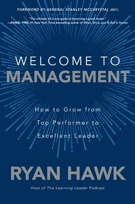 Welcome to Management: How to Grow From Top Performer to Excellent Leader 1