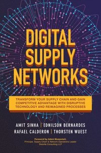 bokomslag Digital Supply Networks: Transform Your Supply Chain and Gain Competitive Advantage with  Disruptive Technology and Reimagined Processes