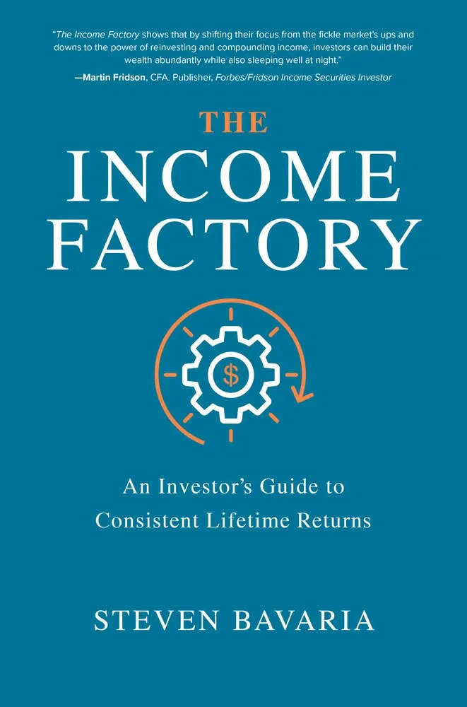 Income Factory: An Investor’s Guide to Consistent Lifetime Returns