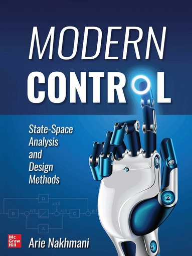 Arie Nakhmani - Modern Control: State-Space Analysis and Design Methods, Häftad