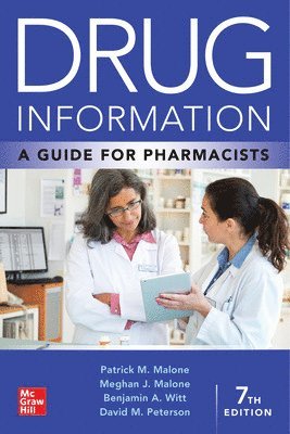 Patrick Malone, Meghan Malone, Benjamin A. Witt, David Peterson - Drug Information: A Guide for Pharmacists, Seventh Edition, Häftad