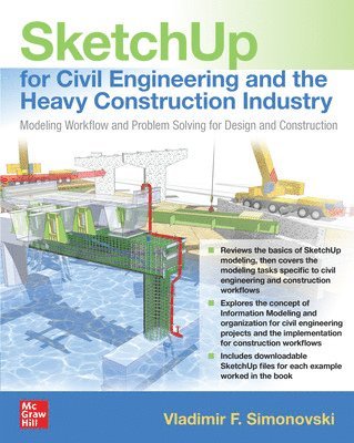 bokomslag SketchUp for Civil Engineering and the Heavy Construction Industry: Modeling Workflow and Problem Solving for Design and Construction