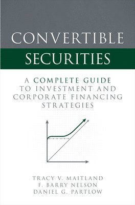 bokomslag Convertible Securities: A Complete Guide to Investment and Corporate Financing Strategies