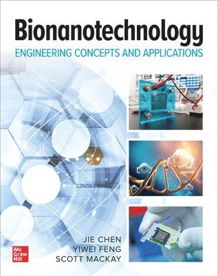 Jie Chen, Yiwei Feng, Scott MacKay, Scott Mackay - Bionanotechnology: Engineering Concepts and Applications, Häftad